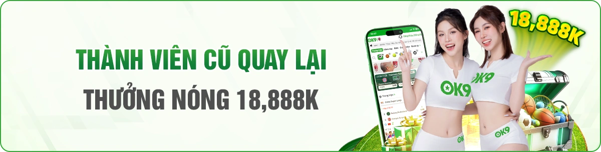 ok9 football thưởng thành viên cũ quay lại 18.888K